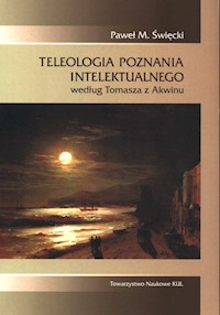 Teleologia poznania intelektualnego - Święcki Paweł M. - książka