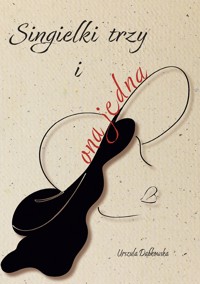 Singielki trzy i ona jedna - Urzula Dąbkowska - ebook