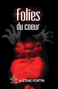 Folies du coeur - Justine Fortin - ebook