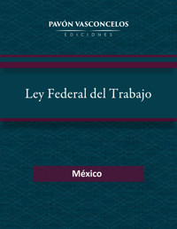 Ley Federal del Trabajo - Cámara de Diputados del H. Congreso de la Unión - ebook