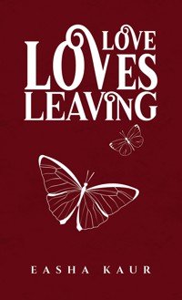Love Loves Leaving - Easha Kaur - ebook