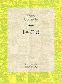 Le Cid - Pierre Corneille - ebook