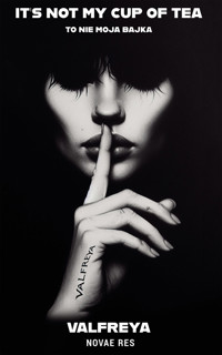 It's not my cup of tea. To nie moja bajka - Valfreya - ebook