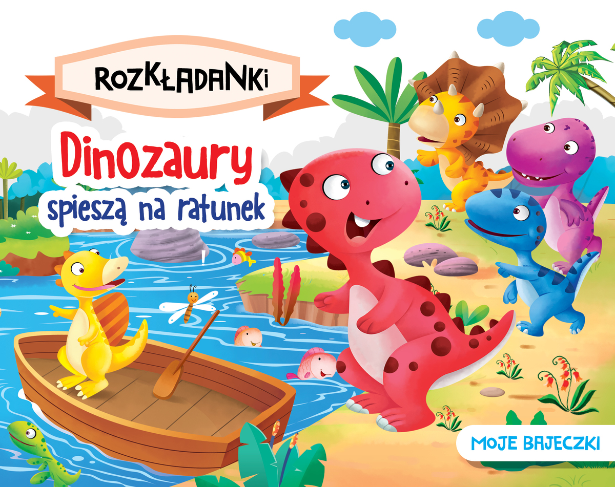 Dinozaury spieszą na ratunek. Moje bajeczki. Rozkładanki - zbiorowa praca - książka