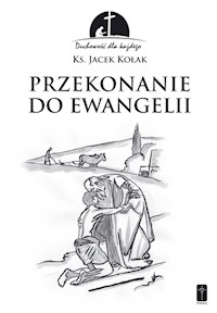 Przekonanie do Ewangelii - Kołak Jacek - książka