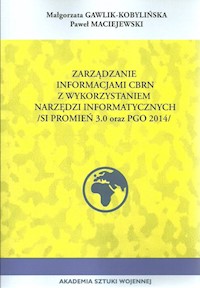 Zarządzanie informacji CBRN z wykorzystaniem narzędzi informacyjnych - Gawlik-Kobylińska Małgorzata, Maciejewski Paweł - książka