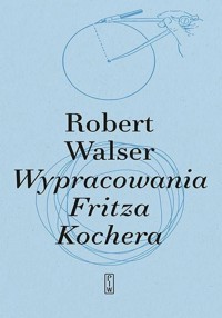 Wypracowania Fritza Kochera - Robert Walser - ebook + książka