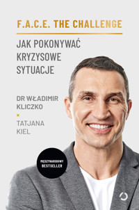 F.A.C.E. the Challenge. Jak pokonywać kryzysowe sytuacje - Tatjana Kiel, Władimir Kliczko - ebook
