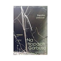 Na tropach Garbusa - Janiczak Bogusław - książka