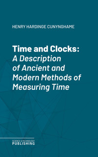 Time and Clocks - Henry Hardinge Cunynghame - ebook