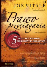 Prawo przyciągania. 5 prostych kroków do zdobycia bogactwa (lub czegokolwiek innego) (wydanie 2 uzupełnione) - Vitale Joe - książka