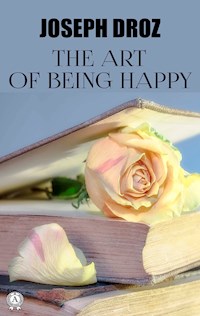 The Art of Being Happy - Joseph Droz - ebook