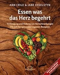 Essen was das Herz begehrt - Ann Crile Esselstyn - ebook
