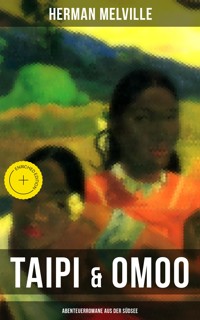 Taipi & Omoo: Abenteuerromane aus der Südsee - Herman Melville - ebook