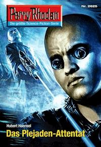 Perry Rhodan 2625: Das Plejaden-Attentat -  Hubert Haensel - ebook