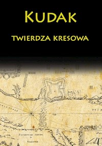 Kudak twierdza kresowa -  - książka
