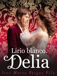 Lirio blanco. Delia - José María Vargas Vilas - ebook