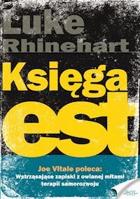 Księga est. Owiane mitami szkolenie, które odmienia ludzi - Luke Rhinehart - ebook