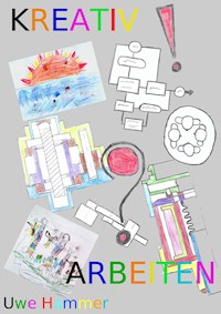 KREATIV ARBEITEN - Uwe Hammer - ebook