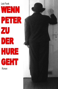 Wenn Peter zu der Hure geht - Lele Frank - ebook