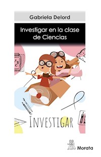 Investigar en la clase de ciencias - Gabriela Delord - ebook