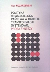 Polityka właścicielska państwa w okresie transformacji systemowej - Kozarzewski Piotr - książka