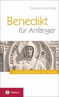 Benedikt für Anfänger - Christoph OSB Müller - ebook