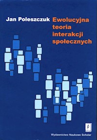 Ewolucyjna teoria interakcji społecznych - Poleszczuk Jan - książka