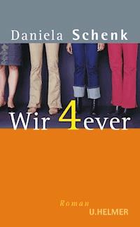 Wir 4ever - Daniela Schenk - ebook