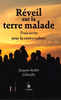 Réveil sur la terre malade - Jacques-André Libioulle - ebook