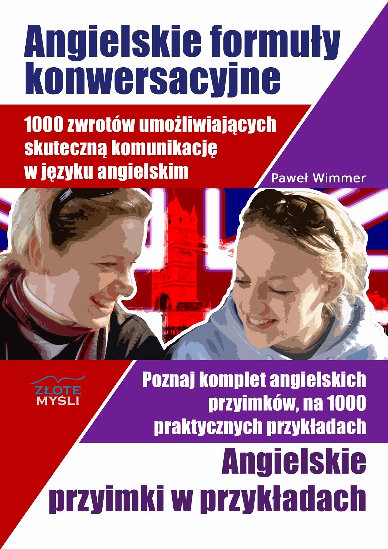 Angielskie formuły konwersacyjne i Angielskie przyimki. 1000 zwrotów umożliwiających skuteczną komunikację w języku angielskim. Poznaj komplet angi...