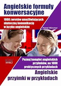 Angielskie formuły konwersacyjne i Angielskie przyimki. 1000 zwrotów umożliwiających skuteczną komunikację w języku angielskim. Poznaj komplet angielskich przyimków, na 1000 praktycznych przykładach - Paweł Wimmer - ebook