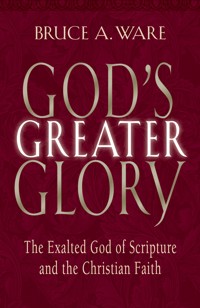 God's Greater Glory - Bruce A. Ware - ebook