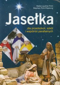 Jasełka dla przedszkoli, szkół i wspólnot parafialnych - Lauther-Pohl Maike, Pohl-Patalong Stephan - książka