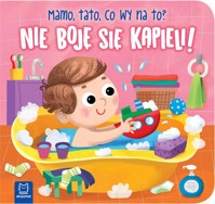 Nie boję się kąpieli! Mamo, tato, co wy na to? - Bogusław Michalec - książka