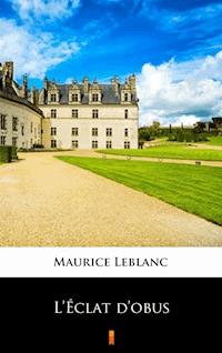 L’Éclat d’obus - Leblanc Maurice - ebook