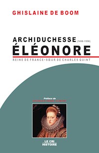 Archiduchesse Eléonore d'Autriche (1498-1558) - Ghislaine De Boom - ebook