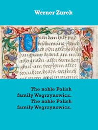 The noble Polish family Wegrzynowicz. The noble Polish family Wegrzynowicz. - Werner Zurek - ebook