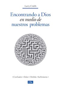 Encontrando a Dios en medio de nuestros problemas - Lawrence J. Crabb Jr. - ebook