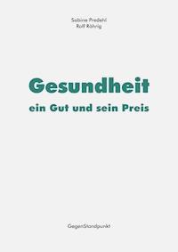 Gesundheit – ein Gut und sein Preis - Sabine Predehl - ebook