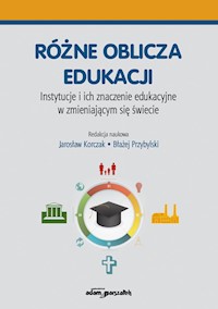 Różne oblicza edukacji Instytucje i ich znaczenie edukacyjne w zmieniającym się świecie -  - książka
