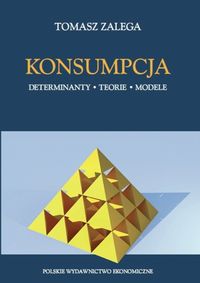 Konsumpcja Determinanty, teorie i modele - Zalega Tomasz - książka