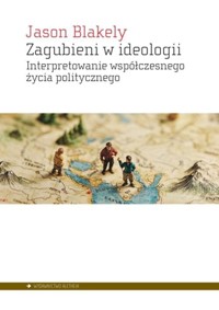 Zagubieni w ideologii. - Blakely Jason - książka