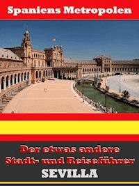 Sevilla - Der etwas andere Stadt- und Reiseführer - Mit Reise - Wörterbuch Deutsch-Spanisch - A.D. Astinus - ebook