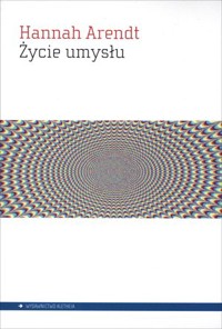 Życie umysłu - Hannah Arendt - książka