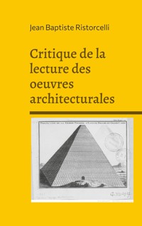 Critique de la lecture des oeuvres architecturales - Jean Baptiste Ristorcelli - ebook