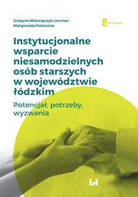 Instytucjonalne wsparcie niesamodzielnych osób starszych w województwie łódzkim - Mikołajczyk-Lerman Grażyna, Potoczna Małgorzata - książka