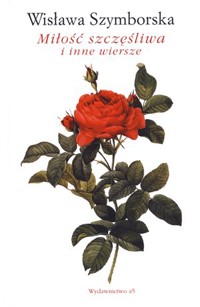 Miłość szczęśliwa i inne wiersze - Wisława Szymborska - książka