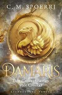 Damaris (Band 1): Der Greifenorden von Chakas - C.M. Spoerri - ebook
