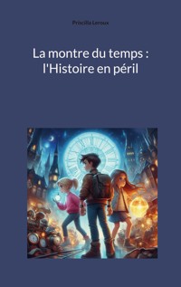 La montre du temps : l'Histoire en péril - Priscilla Leroux - ebook